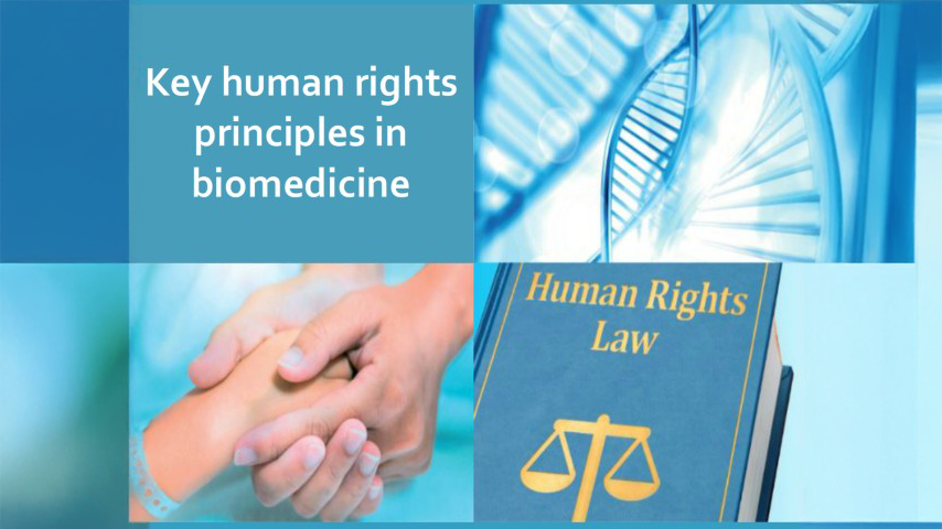 Bioethics (Key Human Rights principles in Biomedicine)