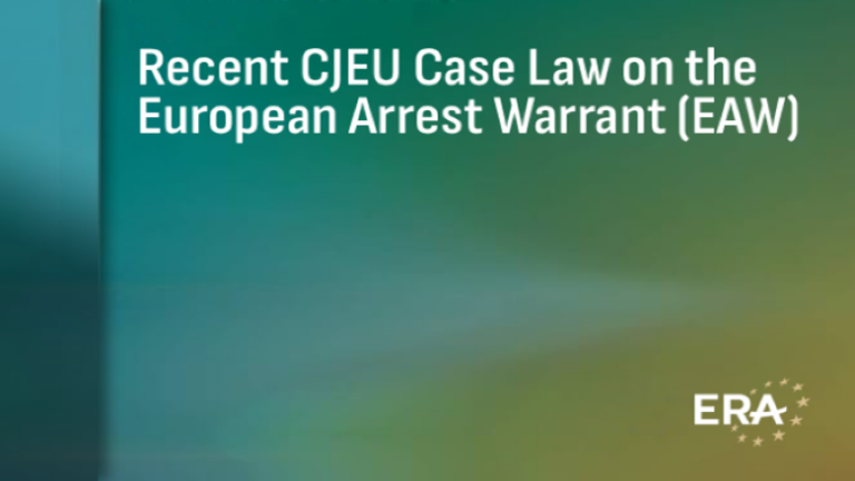 Recent CJEU Case Law on the European Arrest Warrant (EAW)